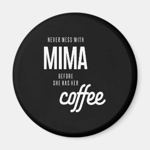 Never Mess With Mima Before She Has He Coffee Magnet