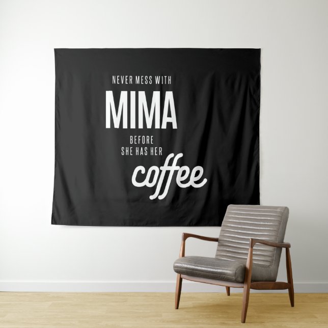 Never Mess With Mima Before She Has He Coffee Tapestry (In Situ (Horizontal))