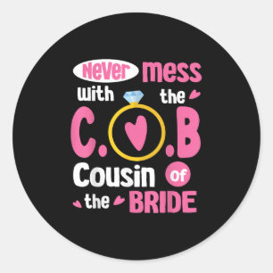Never Mess With The Cousin Of The Bride Groom Marr Classic Round Sticker