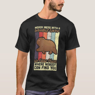 Never Mess With Wombat Lover Marsupial Australia W T-Shirt