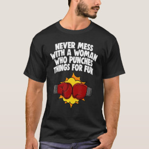 Never Mess With Women Who Punch For Fun Men Boxing T-Shirt