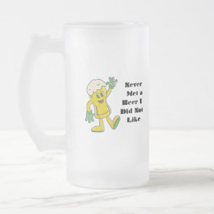 Never Met a Beer I Did Not Like on a  Frosted Glass Beer Mug