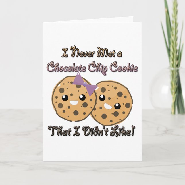 Never Met a Chocolate Chip Cookie Didnt Like Card (Front)
