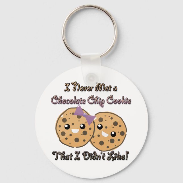 Never Met a Chocolate Chip Cookie Didnt Like Key Ring (Front)