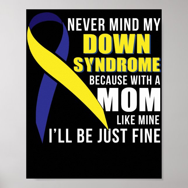 Never Mind My Down Syndrome Mom Like Mine Poster (Front)