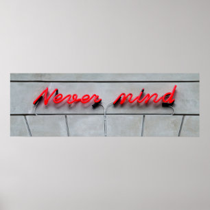 Never Mind Neon Sign