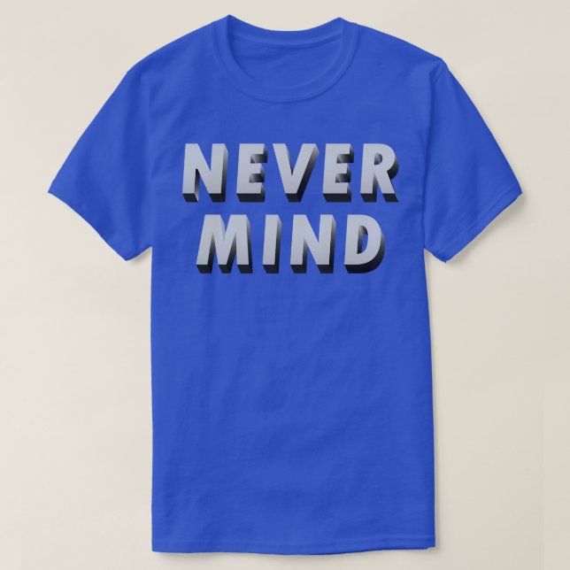 Never Mind No Stress T-Shirt (Design Front)