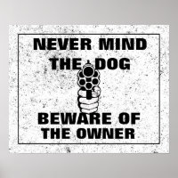 Never Mind The Dog Beware Of The Owner Sign, Funny