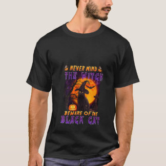 Never Mind The Witch Beware Of Black Cat Halloween T-Shirt