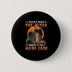 Never Mind The Witch Beware Of Maine Coon Cat Hall 6 Cm Round Badge