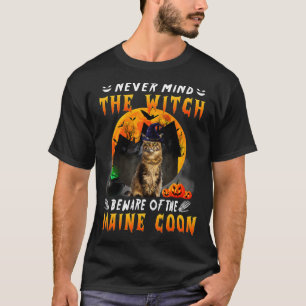 Never Mind The Witch Beware Of Maine Coon Cat Hall T-Shirt
