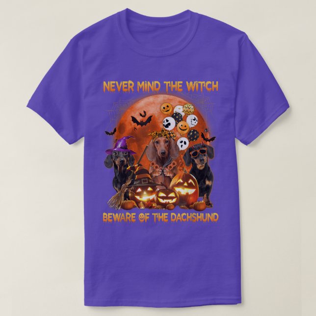 Never Mind The Witch Beware Of The Dachshund Dog H T-Shirt (Design Front)