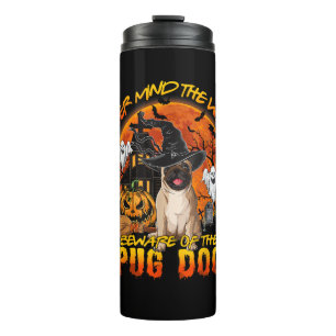 Never Mind the Witch Beware of the Pug Dog Hallowe Thermal Tumbler