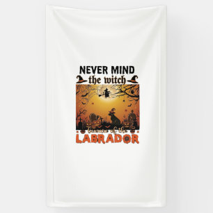 Never Mind Witch Beware Labrador Halloween Dog Pum Banner
