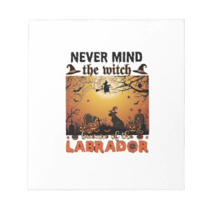 Never Mind Witch Beware Labrador Halloween Dog Pum Notepad