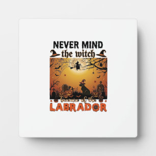 Never Mind Witch Beware Labrador Halloween Dog Pum Plaque