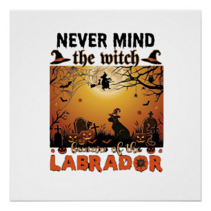 Never Mind Witch Beware Labrador Halloween Dog Pum Poster