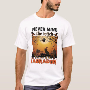 Never Mind Witch Beware Labrador Halloween Dog Pum T-Shirt