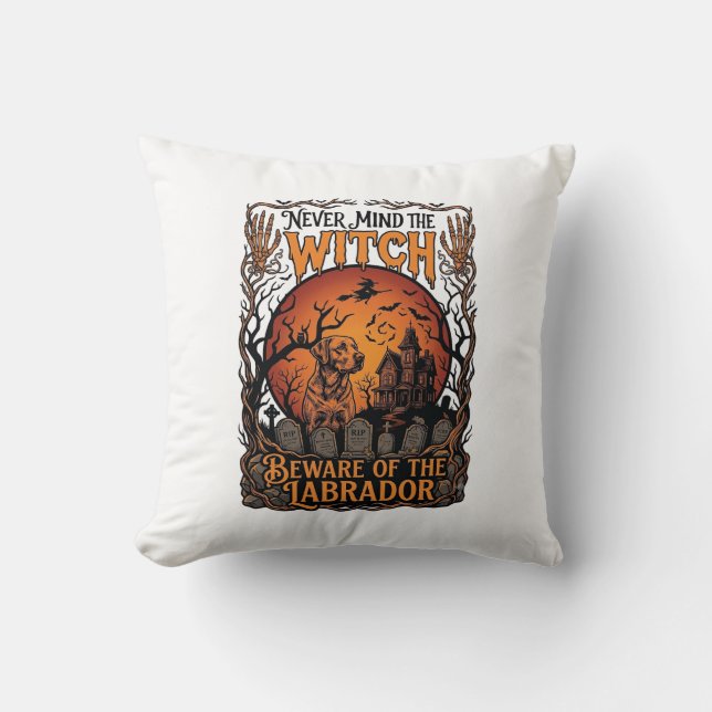 Never Mind Witch Beware Labrador Halloween Haunted Cushion (Front)
