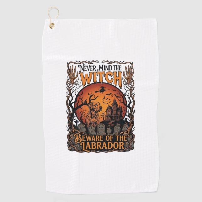 Never Mind Witch Beware Labrador Halloween Haunted Golf Towel (Front)