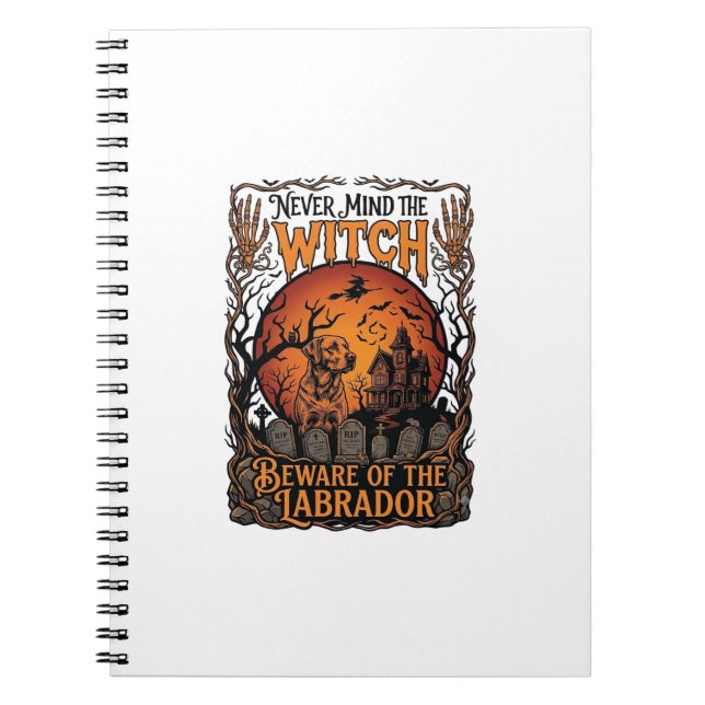 Never Mind Witch Beware Labrador Halloween Haunted Notebook (Front)