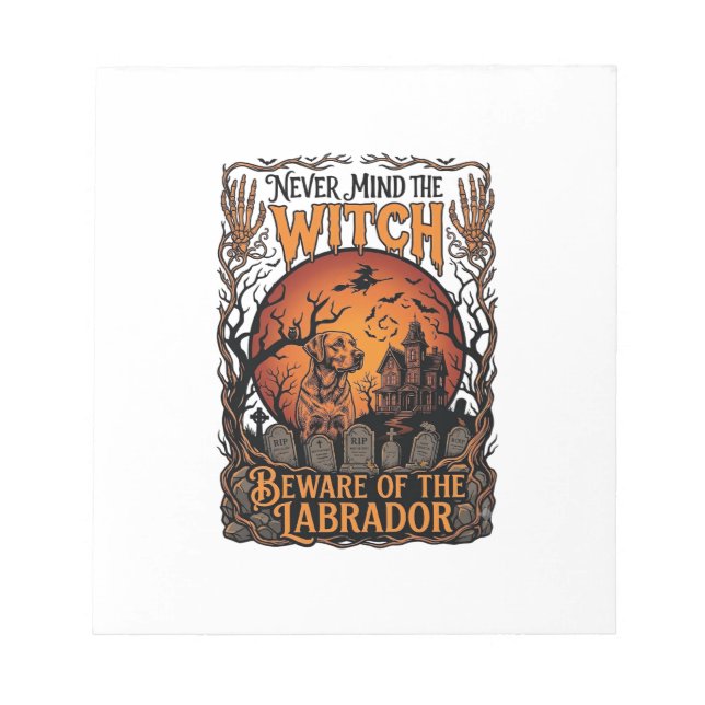 Never Mind Witch Beware Labrador Halloween Haunted Notepad (Front)
