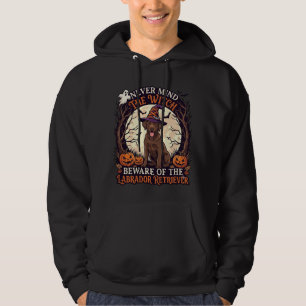 Never Mind Witch Beware Labrador Retriever Hallowe Hoodie