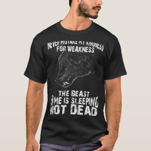 Never Mistake My Kindness For Weakness The Beast T-Shirt