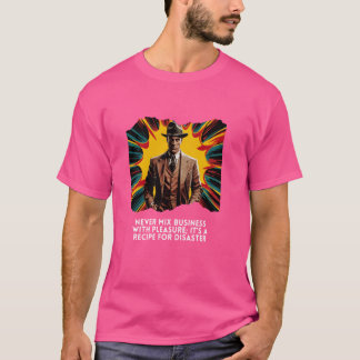 Never mix Business With Pleasure It's A Recipe For T-Shirt