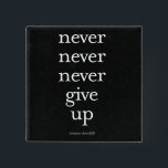 Never, Never Give Up 15 Cm Square Badge<br><div class="desc">“Never,  Never,  Never Give Up” quotation by Winston Churchill.</div>