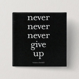 Never, Never Give Up 15 Cm Square Badge