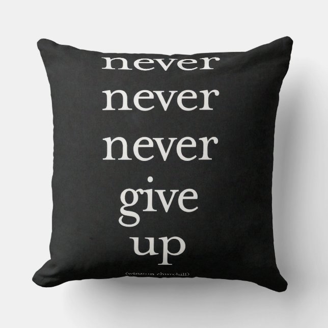 Never, Never Give Up Cushion (Front)