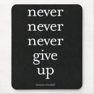 Never, Never Give Up Mouse Mat