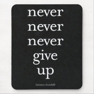 Never, Never Give Up Mouse Mat