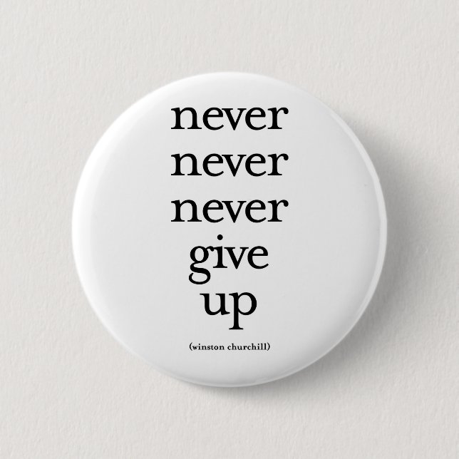 Never Never Never Give Up 6 Cm Round Badge (Front)