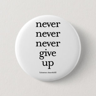 Never Never Never Give Up 6 Cm Round Badge