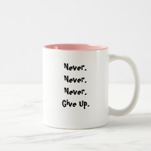 Never.Never. Never.Give Up., Believe  - Customised Two-Tone Coffee Mug