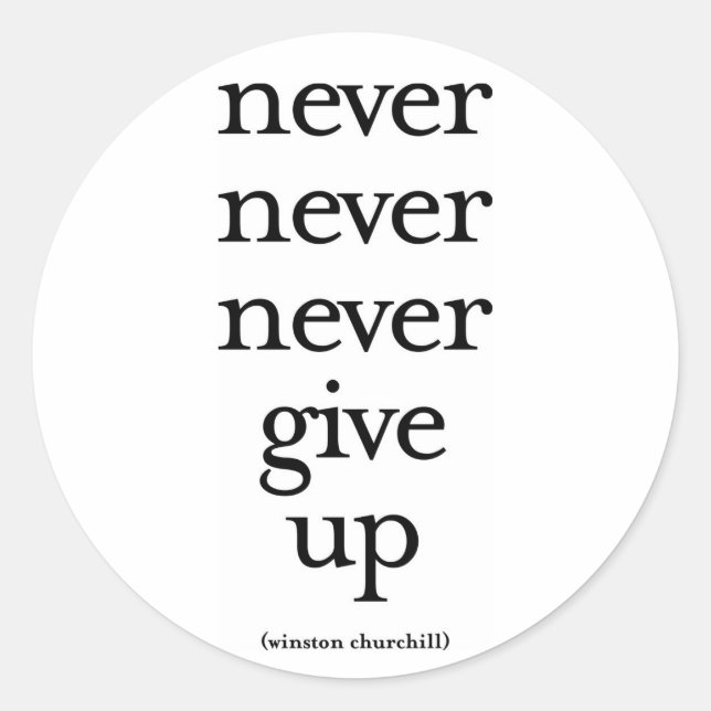 Never Never Never Give Up Classic Round Sticker (Front)