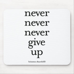 Never Never Never Give Up Mouse Mat