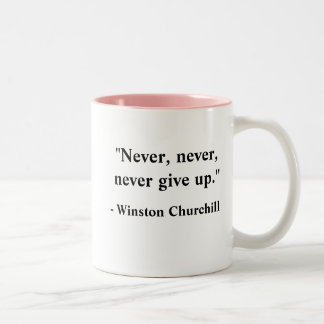 "Never, never, never give up.", - Winston Churc... Two-Tone Coffee Mug