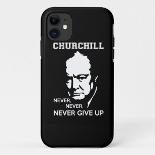 NEVER, NEVER NEVER GIVE UP WINSTON CHURCHILL QUOTE iPhone 11 CASE
