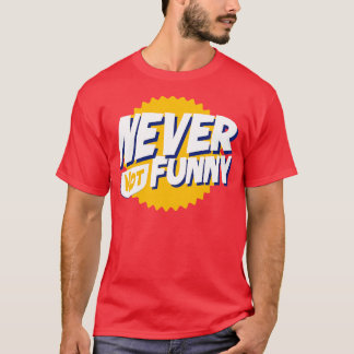 Never Not Funny Text T-Shirt