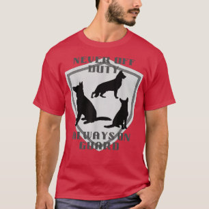 Never Off Duty Always on Guard German Shepherd Dog T-Shirt