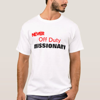 Never Off Duty Missionary P-Day Shirt