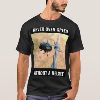 never over speed without a helmet T-Shirt