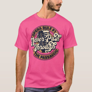 Never Push Through The Passaggio Vocalist Lover Op T-Shirt