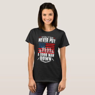Never Put a Good Man Down T-Shirt