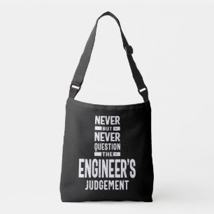 Never Question The Engineer's Judgement Crossbody Bag