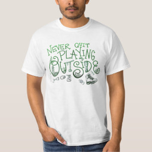 Never Quit Playing Outside T-Shirt