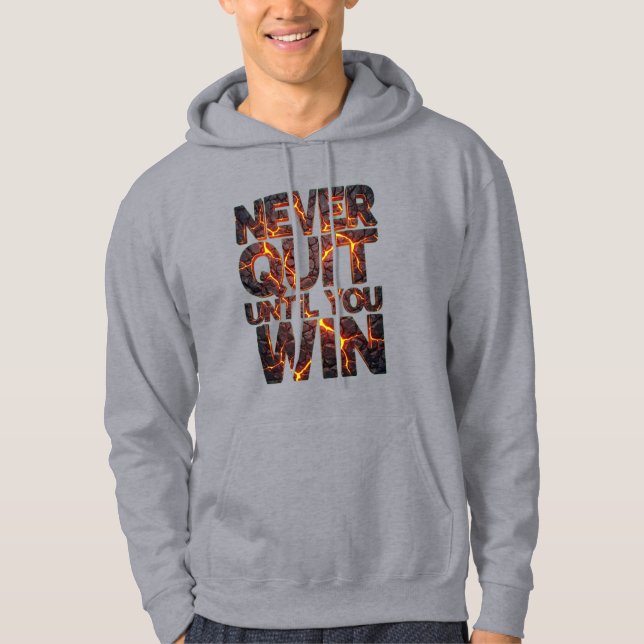 Never Quit Until You Win – Motivational Lava Rock  Hoodie (Front)